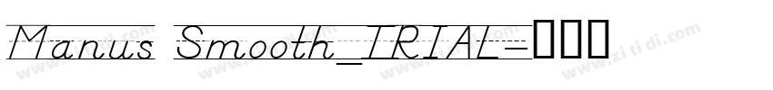 Manus Smooth_TRIAL字体转换